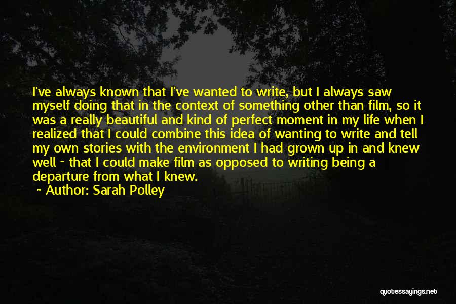 Always Wanting Something Quotes By Sarah Polley