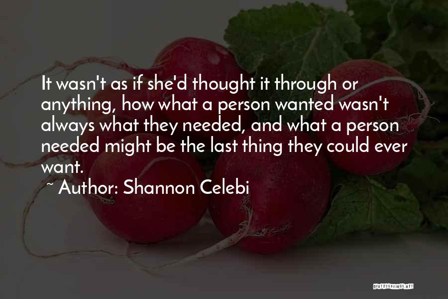 Always Wanting Something Quotes By Shannon Celebi