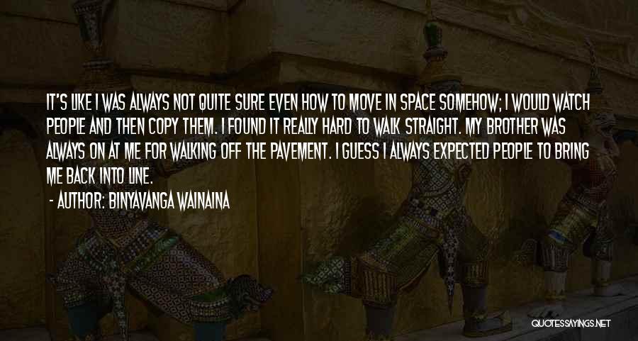 Always Watch Your Back Quotes By Binyavanga Wainaina