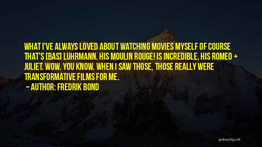 Always Watching You Quotes By Fredrik Bond