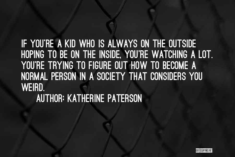 Always Watching You Quotes By Katherine Paterson