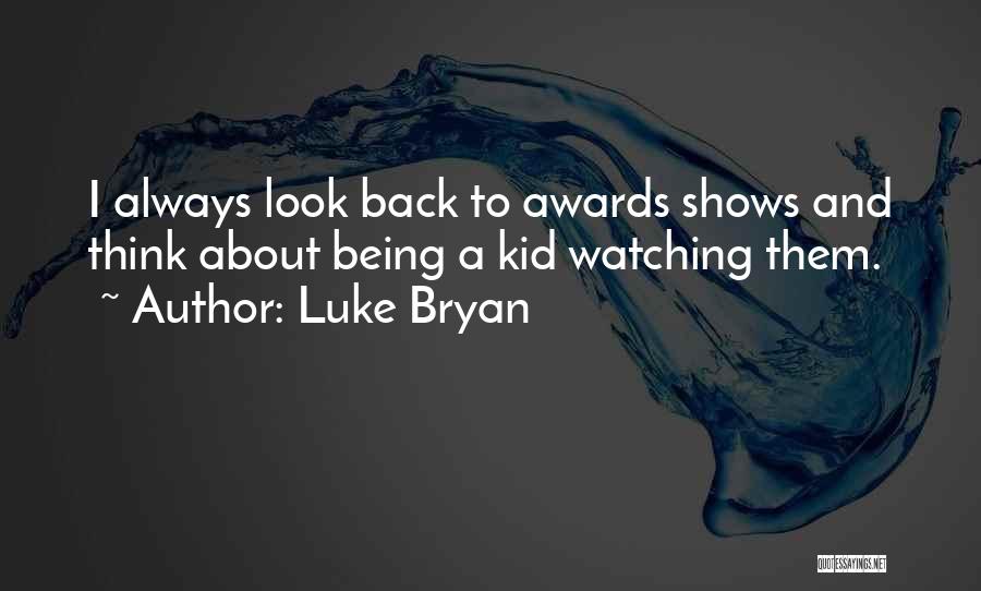 Always Watching Your Back Quotes By Luke Bryan