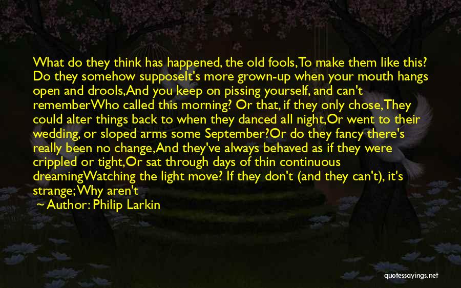 Always Watching Your Back Quotes By Philip Larkin