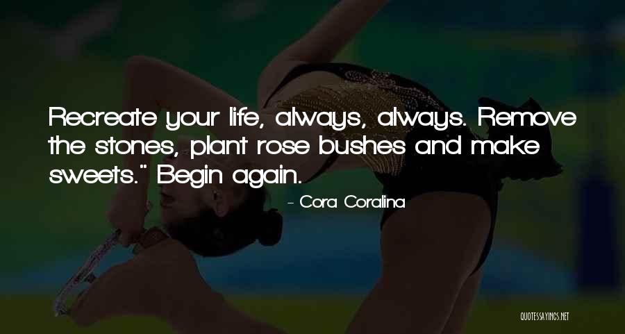 Always We Begin Again Quotes By Cora Coralina