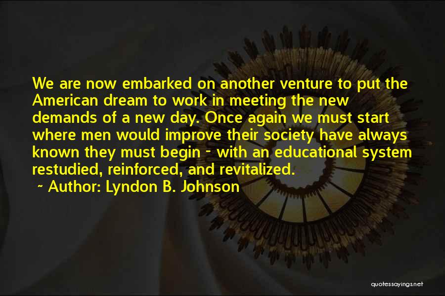 Always We Begin Again Quotes By Lyndon B. Johnson