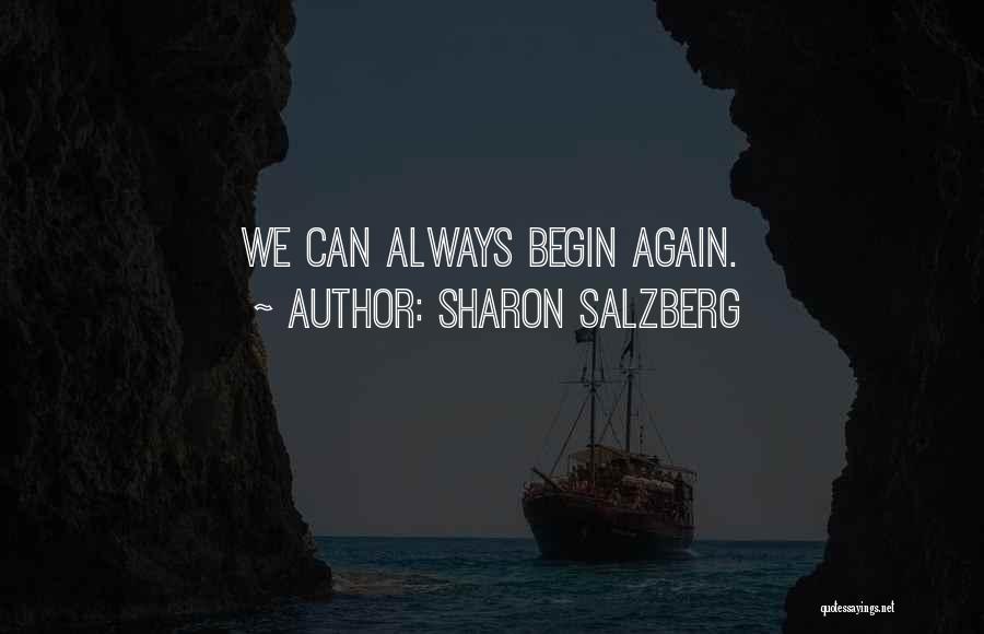 Always We Begin Again Quotes By Sharon Salzberg