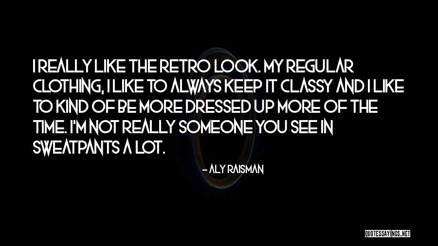 Always Well Dressed Quotes By Aly Raisman Always Well Dressed Quotes By Aly Raisman