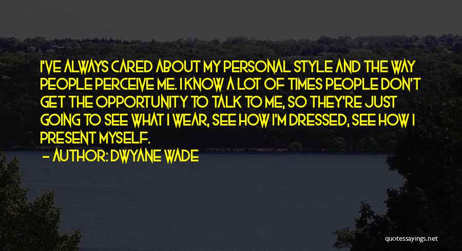 Always Well Dressed Quotes By Dwyane Wade