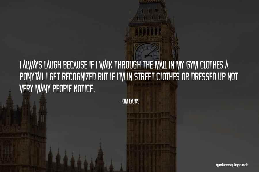 Always Well Dressed Quotes By Kim Lyons Always Well Dressed Quotes By Kim Lyons