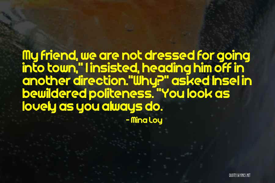 Always Well Dressed Quotes By Mina Loy Always Well Dressed Quotes By Mina Loy