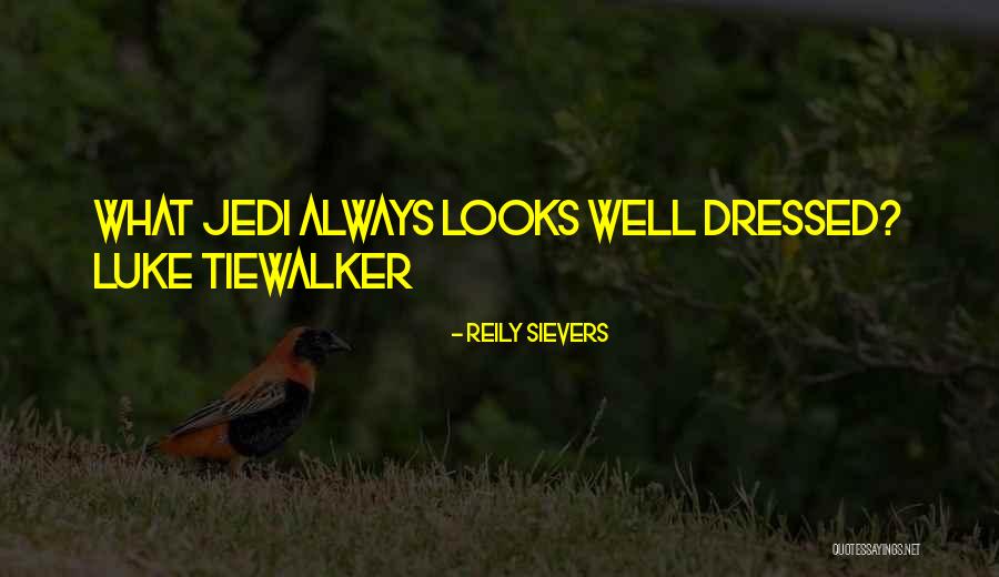 Always Well Dressed Quotes By Reily Sievers Always Well Dressed Quotes By Reily Sievers