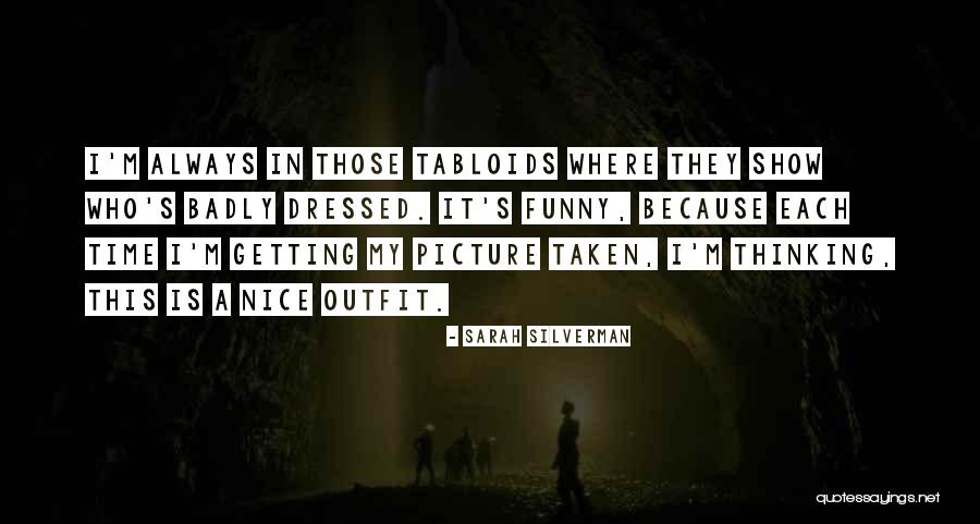 Always Well Dressed Quotes By Sarah Silverman Always Well Dressed Quotes By Sarah Silverman