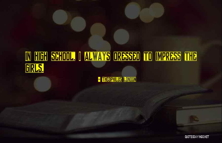 Always Well Dressed Quotes By Theophilus London Always Well Dressed Quotes By Theophilus London