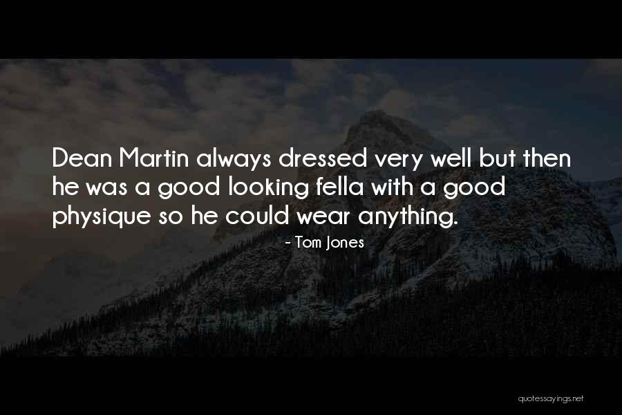 Always Well Dressed Quotes By Tom Jones Always Well Dressed Quotes By Tom Jones