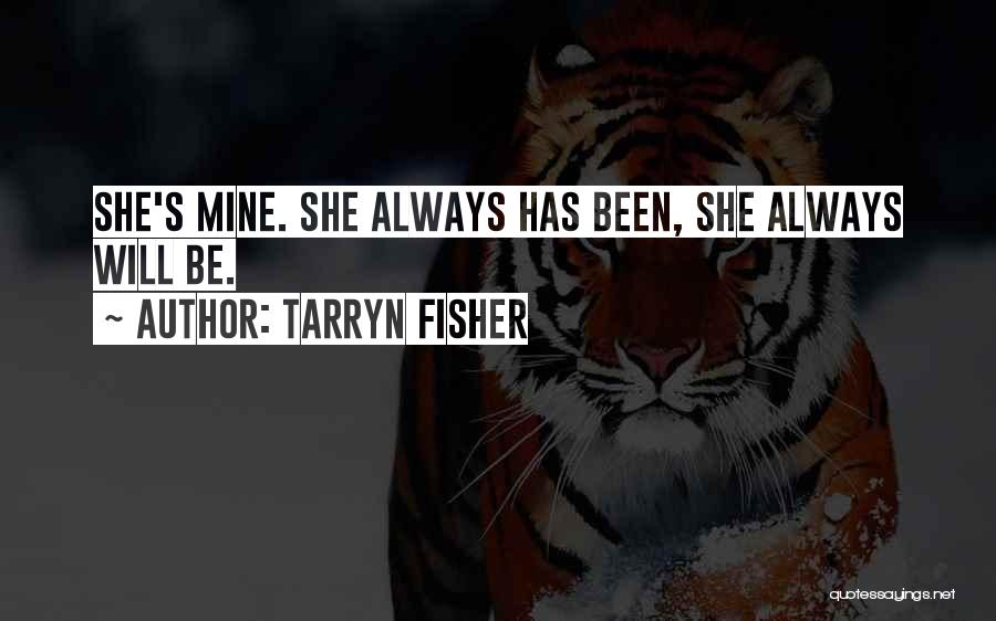 Always Will Be Mine Quotes By Tarryn Fisher