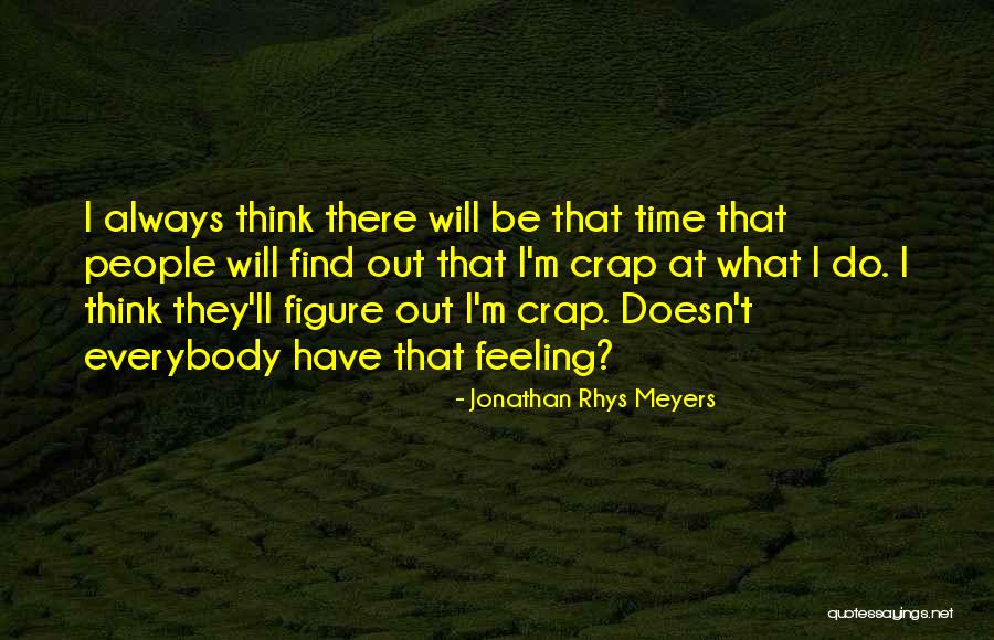 Always Will Be There Quotes By Jonathan Rhys Meyers Always Will Be There Quotes By Jonathan Rhys Meyers