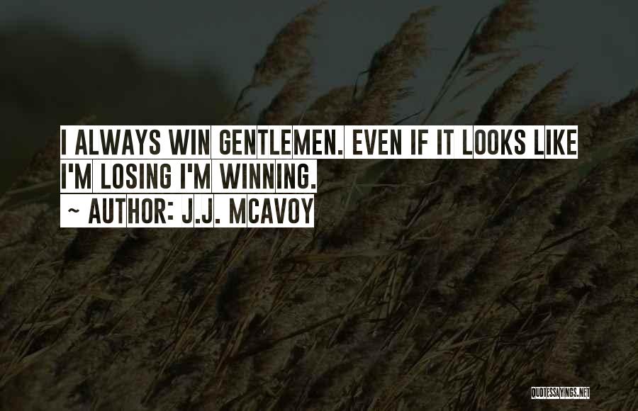 Always Winning Quotes By J.J. McAvoy