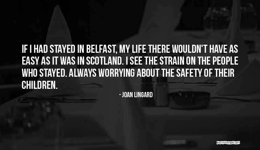 Always Worrying Quotes By Joan Lingard Always Worrying Quotes By Joan Lingard