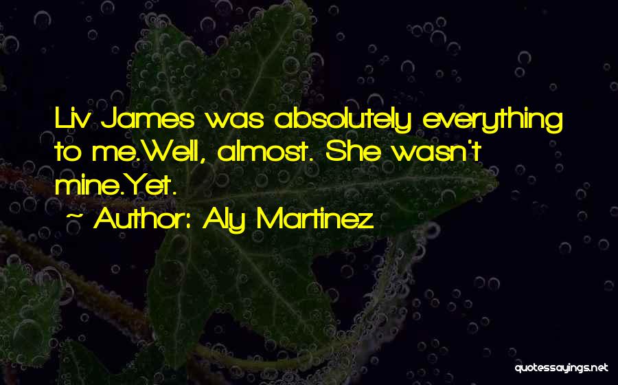 Aly Martinez Quotes 1838691