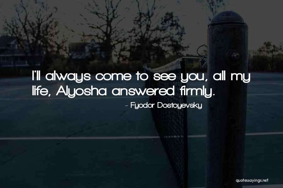 Alyosha Quotes By Fyodor Dostoyevsky Alyosha Quotes By Fyodor Dostoyevsky