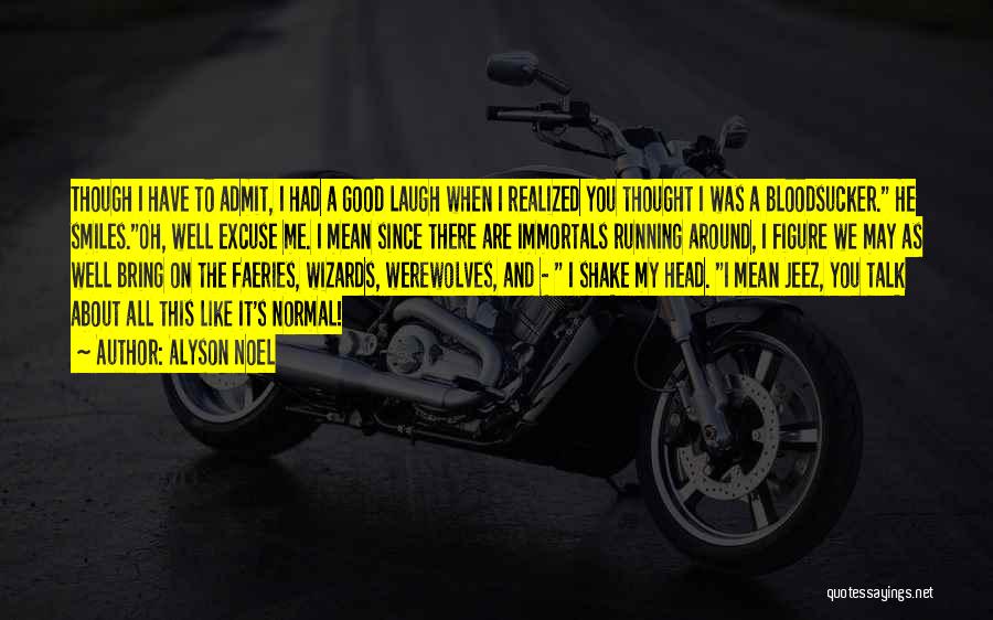 Alyson Noel Evermore Quotes By Alyson Noel Alyson Noel Evermore Quotes By Alyson Noel