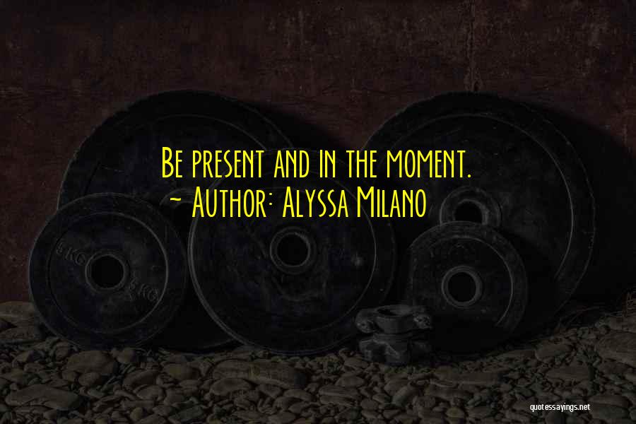 Alyssa Milano Quotes 1600825