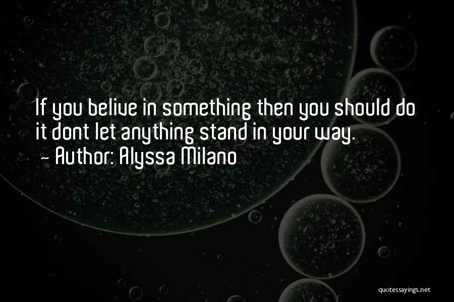 Alyssa Milano Quotes 548518