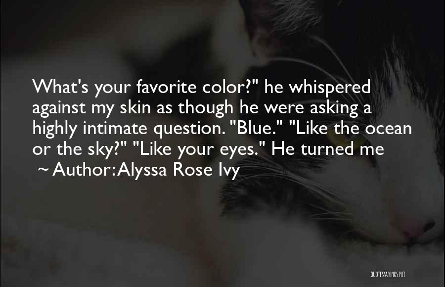 Alyssa Rose Ivy Quotes 922619