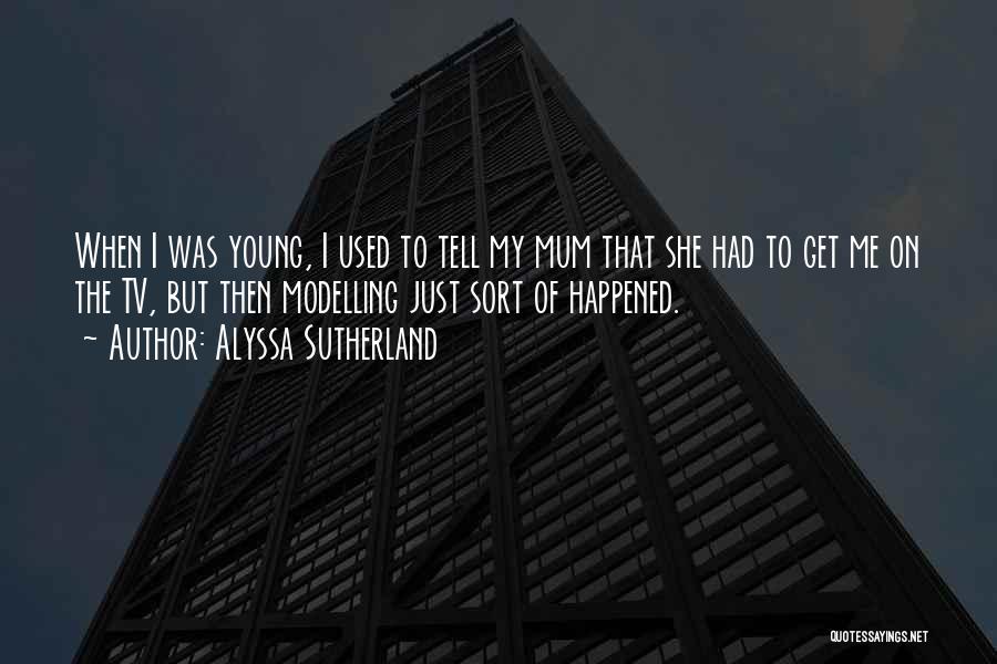 Alyssa Sutherland Quotes 1655044