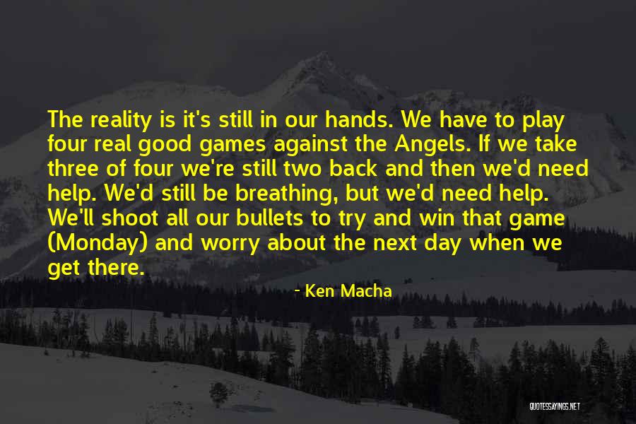 Alyssandra Saldivar Quotes By Ken Macha