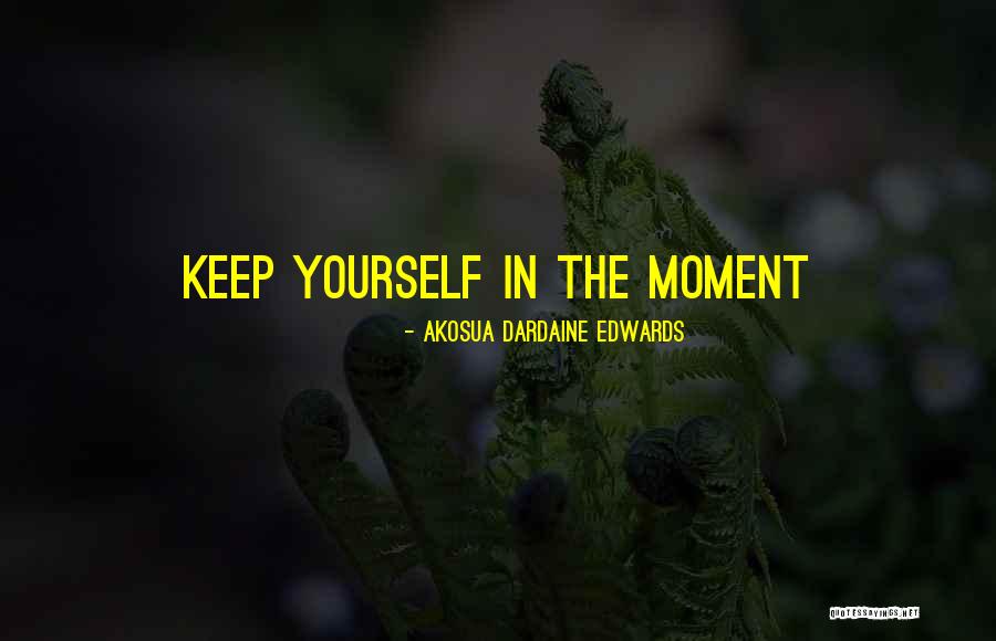 Alysssa Quotes By Akosua Dardaine Edwards Alysssa Quotes By Akosua Dardaine Edwards