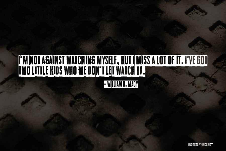 Alzado Definicion Quotes By William H. Macy Alzado Definicion Quotes By William H. Macy