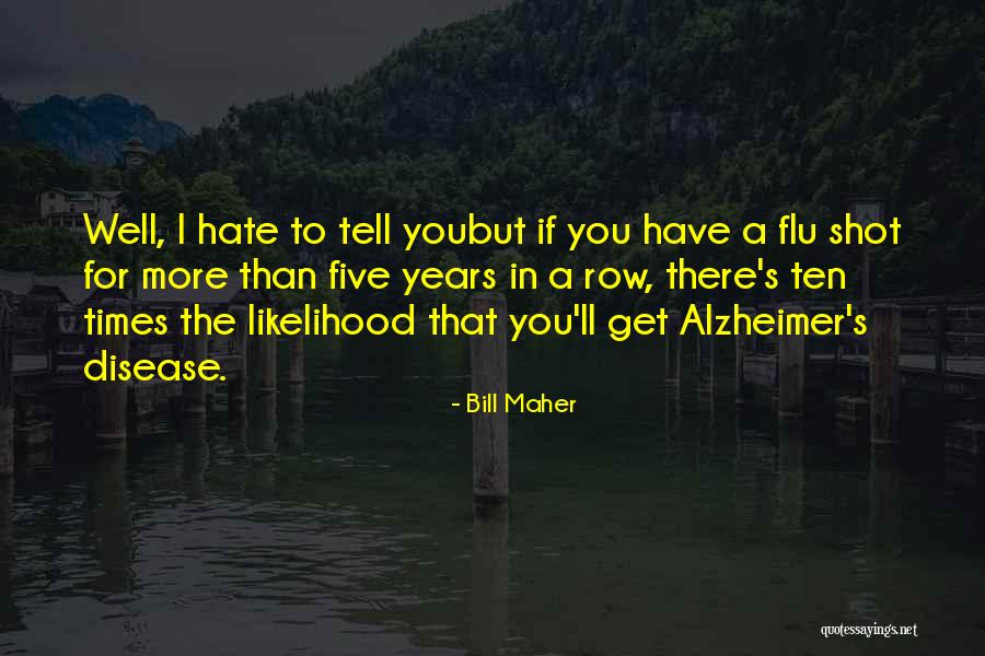 Alzheimer Disease Quotes By Bill Maher Alzheimer Disease Quotes By Bill Maher