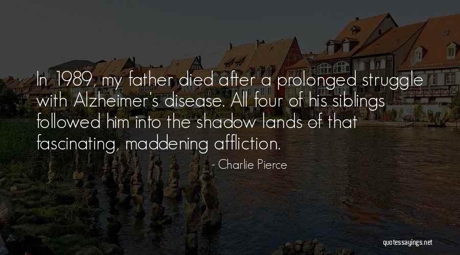 Alzheimer Disease Quotes By Charlie Pierce Alzheimer Disease Quotes By Charlie Pierce