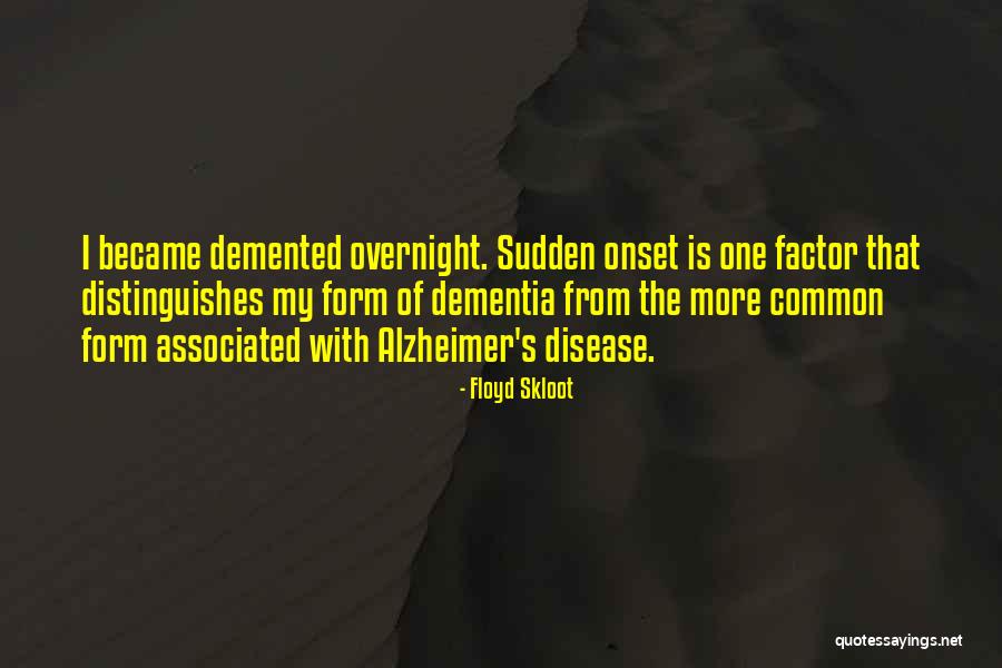 Alzheimer Disease Quotes By Floyd Skloot Alzheimer Disease Quotes By Floyd Skloot