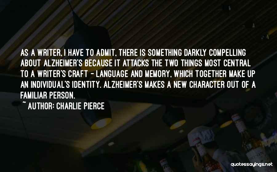 Alzheimer Quotes By Charlie Pierce