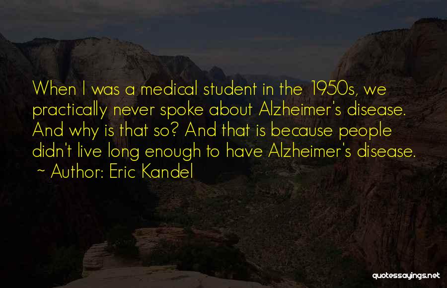 Alzheimer Quotes By Eric Kandel