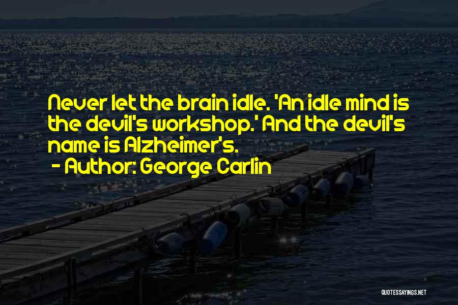 Alzheimer Quotes By George Carlin