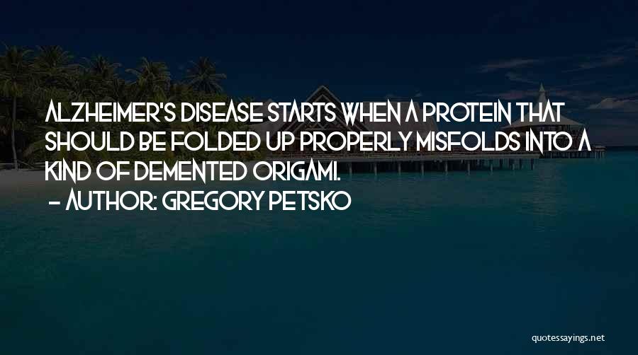 Alzheimer Quotes By Gregory Petsko