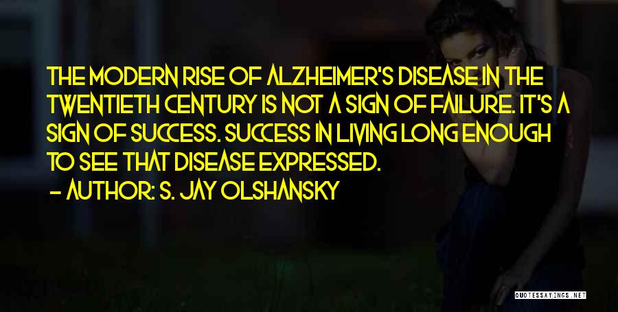 Alzheimer Quotes By S. Jay Olshansky