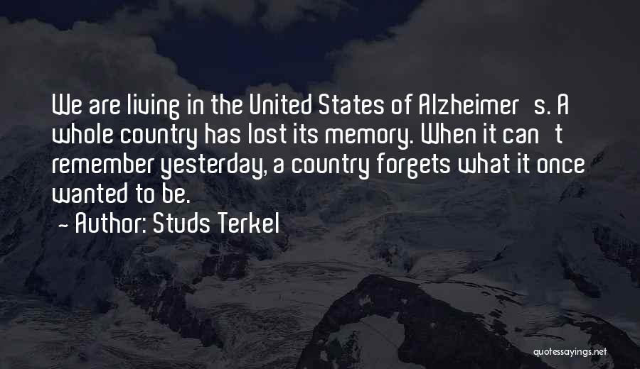 Alzheimer Quotes By Studs Terkel