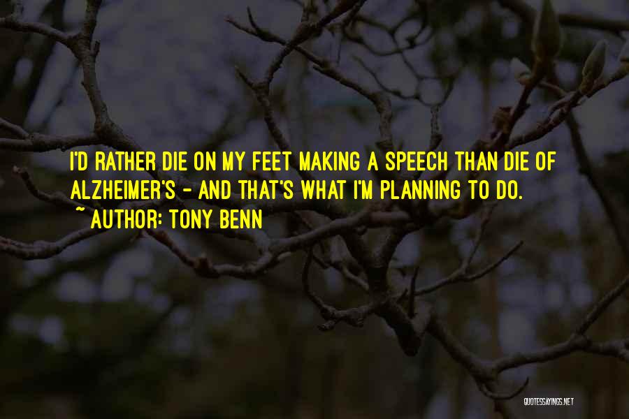Alzheimer Quotes By Tony Benn
