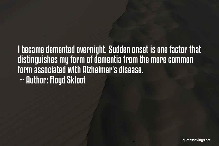 Alzheimer's And Dementia Quotes By Floyd Skloot