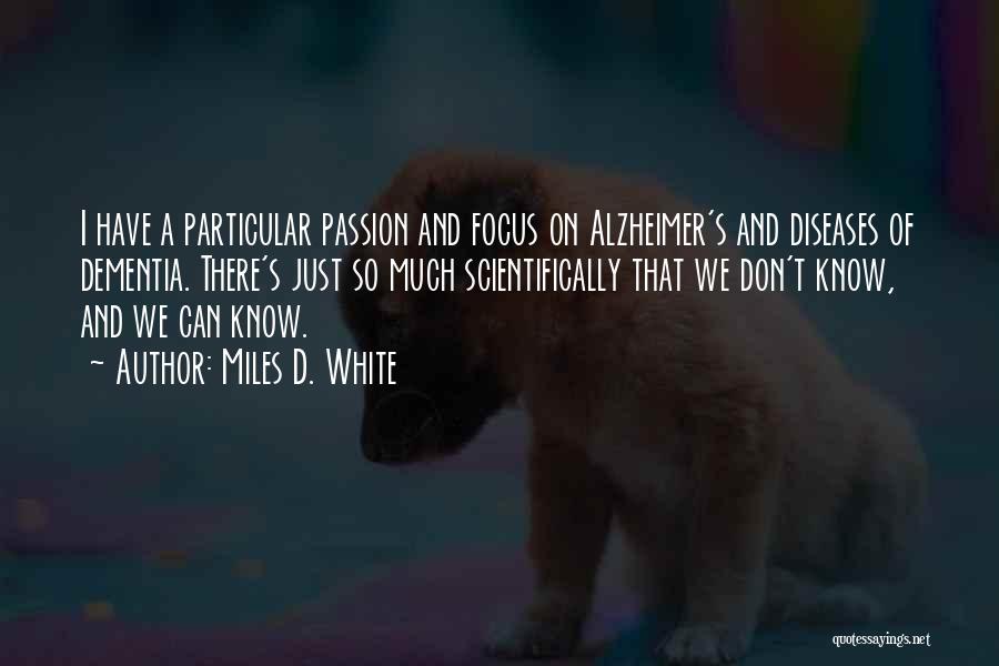 Alzheimer's And Dementia Quotes By Miles D. White