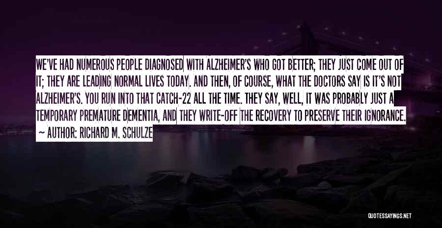 Alzheimer's And Dementia Quotes By Richard M. Schulze