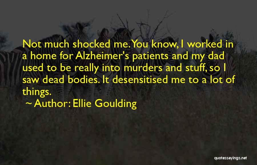 Alzheimer's Quotes By Ellie Goulding