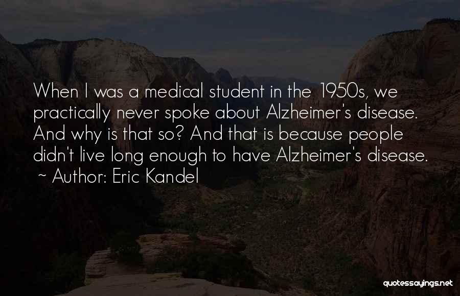 Alzheimer's Quotes By Eric Kandel