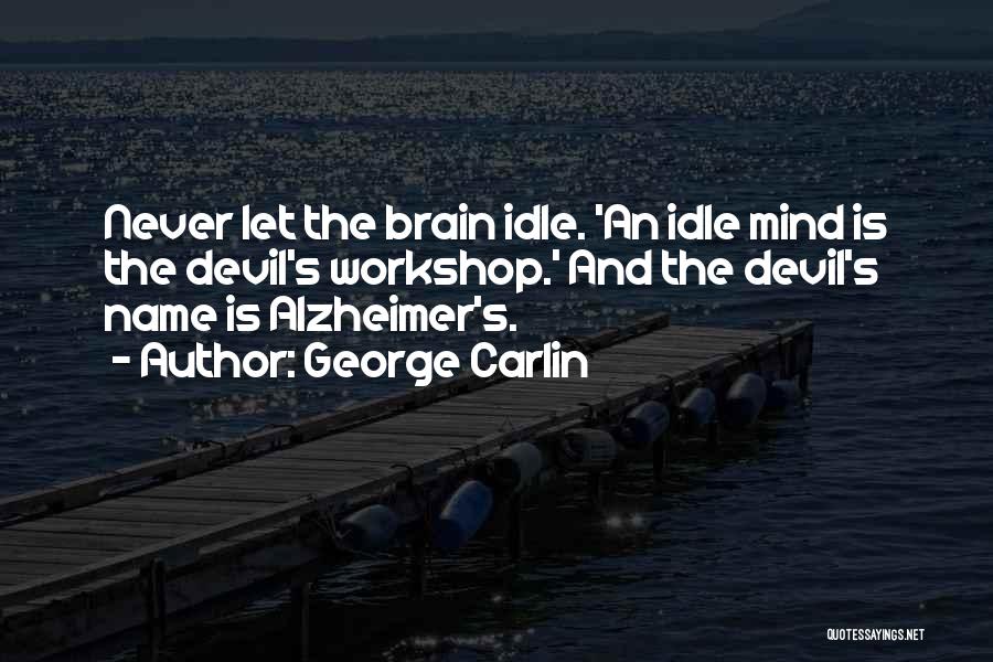 Alzheimer's Quotes By George Carlin