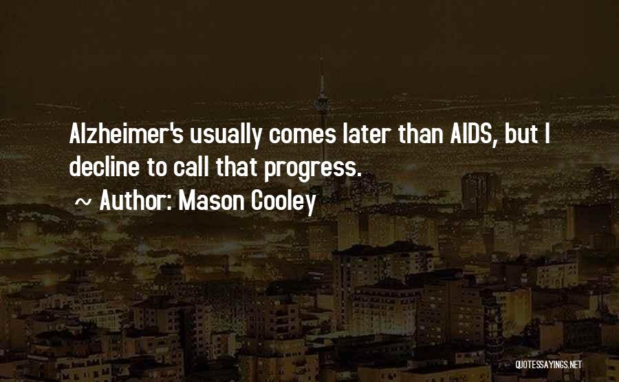 Alzheimer's Quotes By Mason Cooley