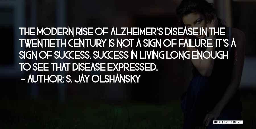 Alzheimer's Quotes By S. Jay Olshansky